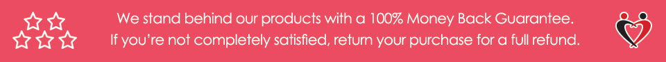 We stand behind our products with a 100% Money Back Guarantee. If you’re not completely satisfied, return your purchase for a full refund.